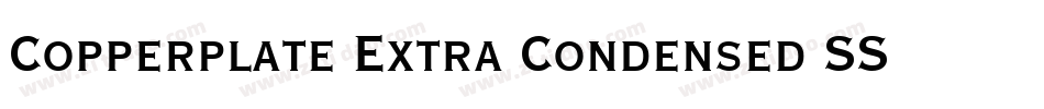 Copperplate Extra Condensed SSi Extra Condensed字体转换